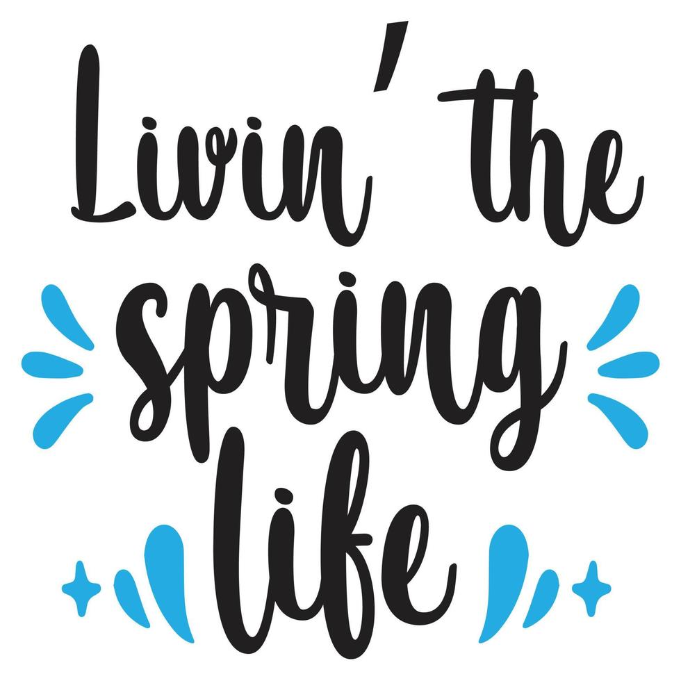 Living The Spring Life Shirt Design For Print 16667643 Vector Art at