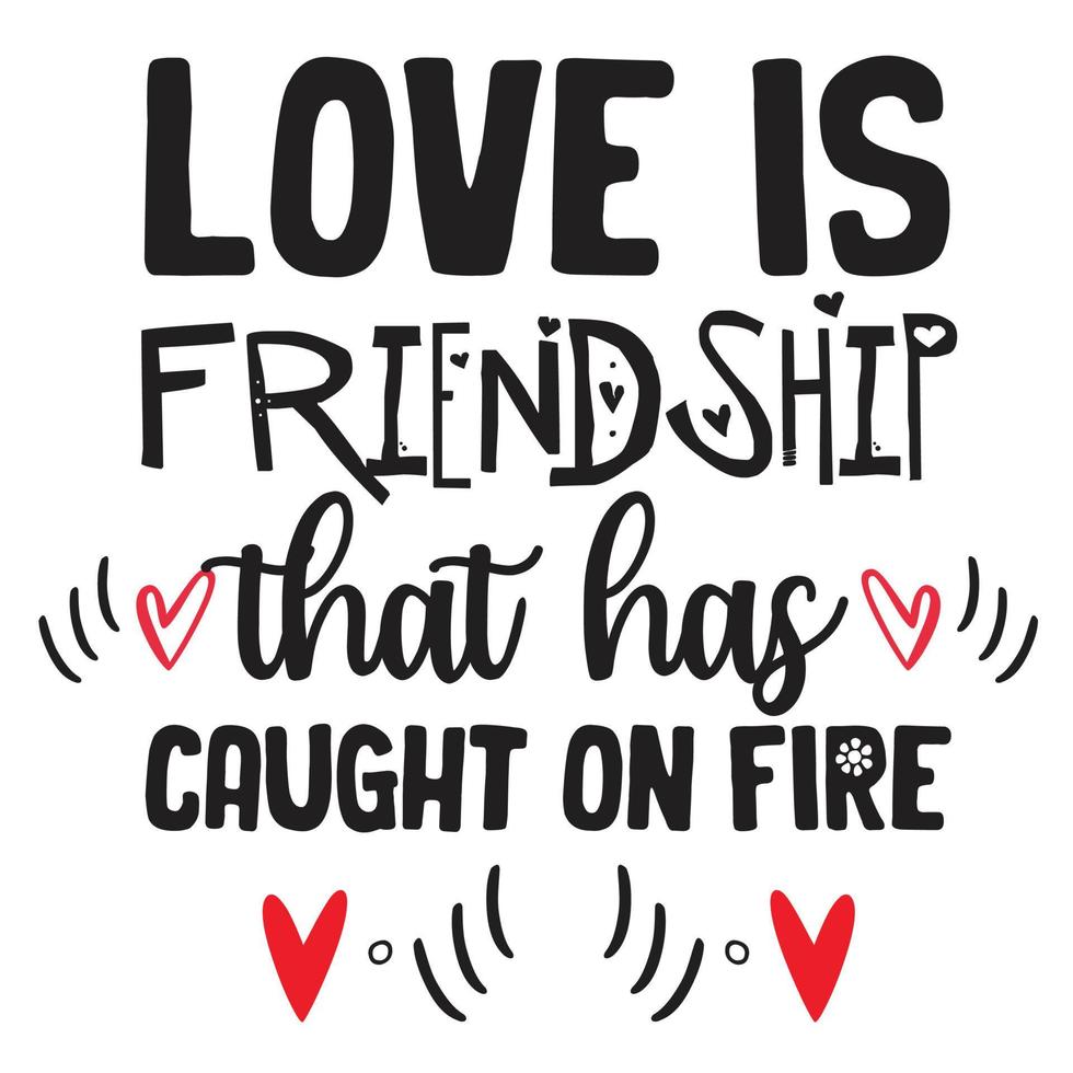 el amor es amistad que se ha incendiado, feliz regalo de plantilla de impresión de diseño de camisa de día de san valentín para san valentín vector