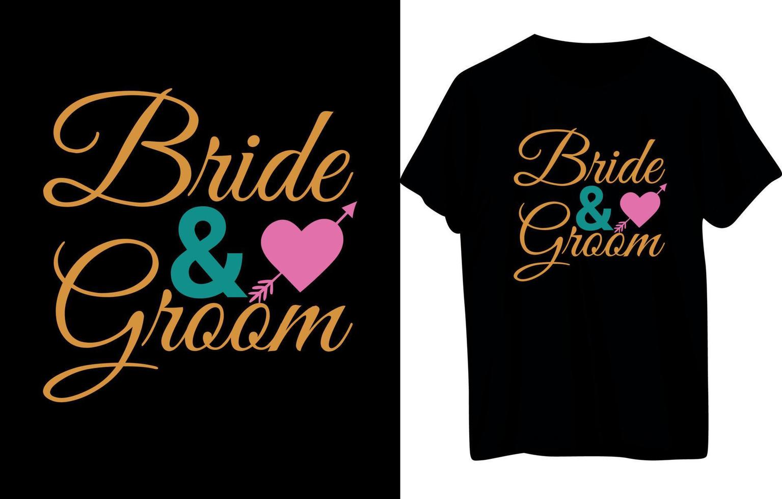 Bride Or Groom T-Shirt Design vector