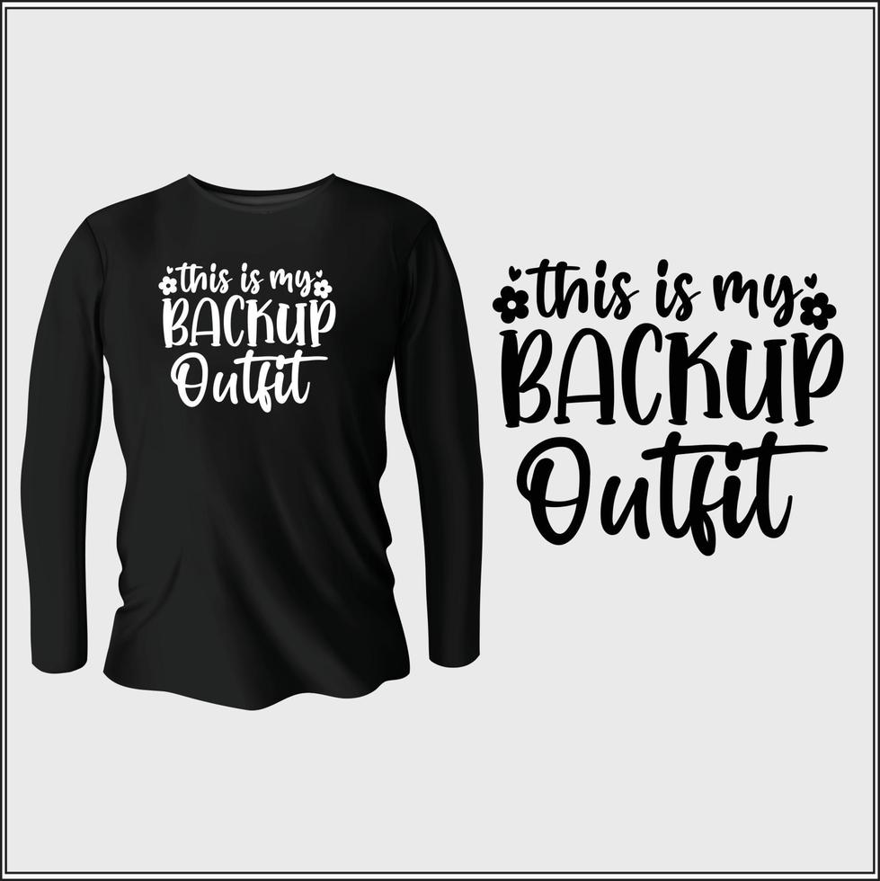 this is my backup outfit t-shirt design with vector