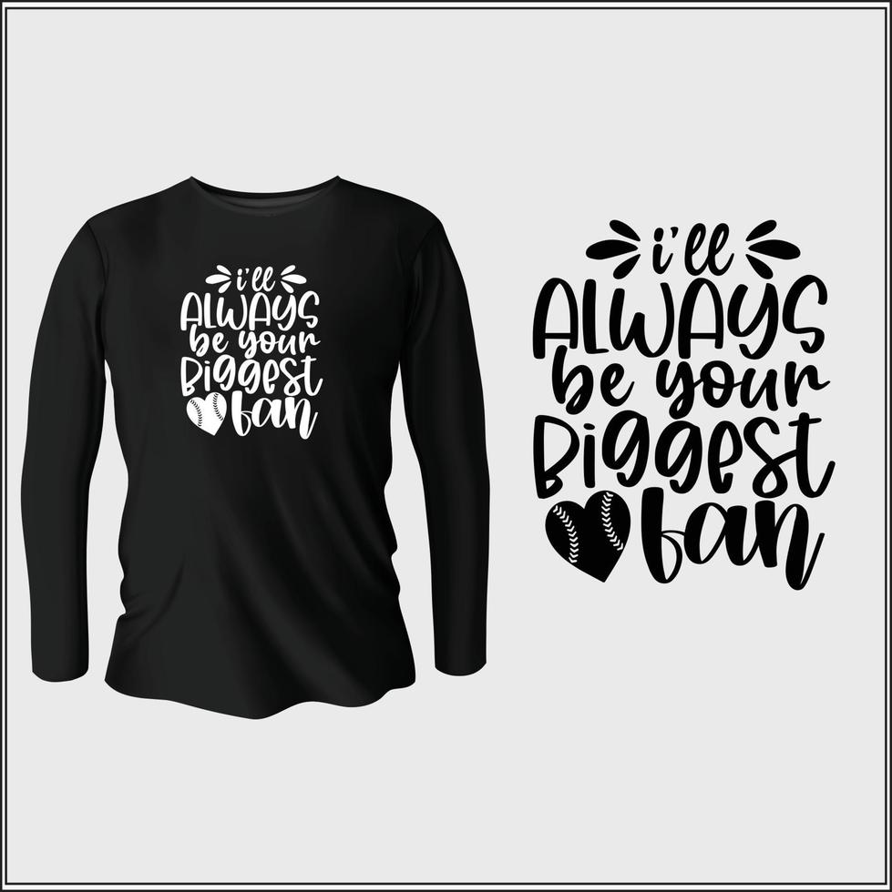 I'll always be your biggest fan t-shirt design with vector