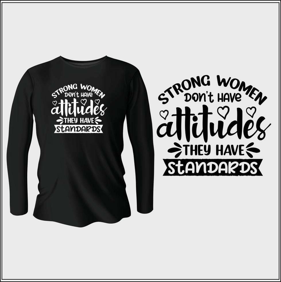 strong women don't have attitudes they have standards t-shirt design with vector