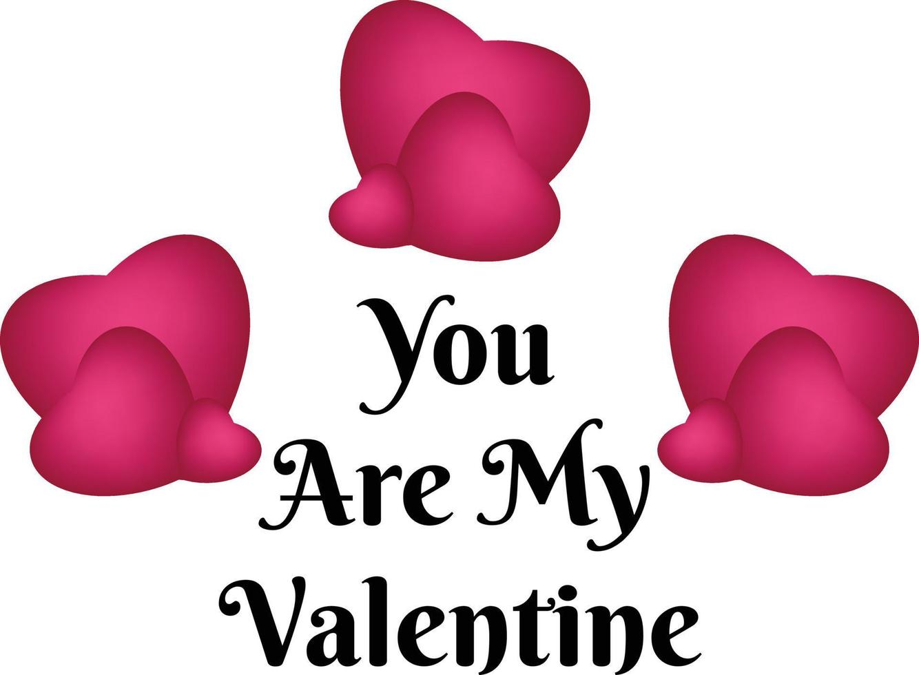 You Are My Valentine Happy Valentines Day Vector Template