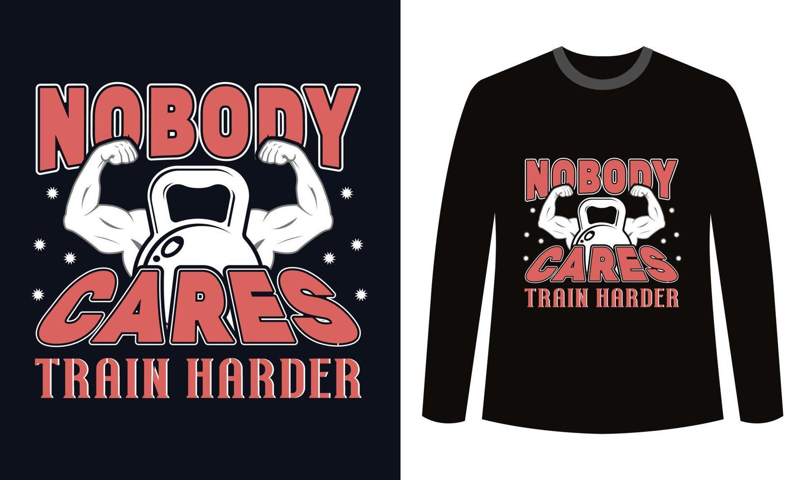 Gym Fitness t-shirts Design Nobody Cares Train Harder vector