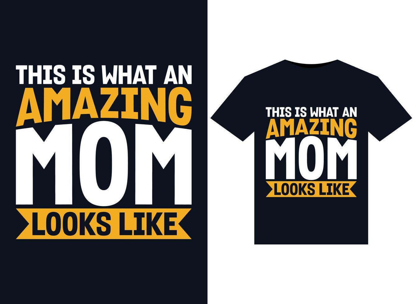 This Is What An Amazing Mom Looks Like illustrations for print-ready T-Shirts design vector