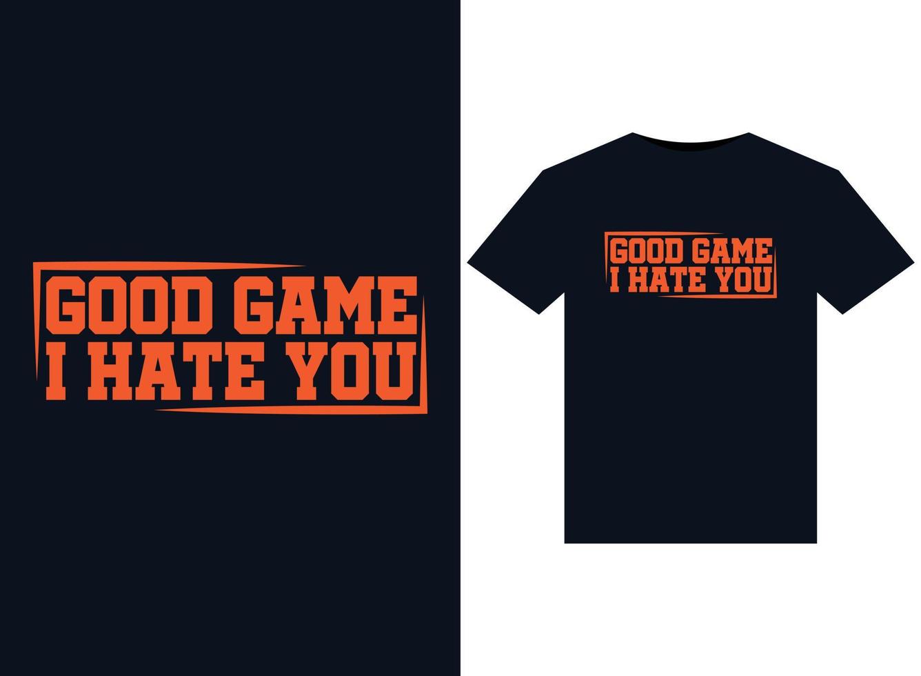 Good Game, I Hate You illustrations for print-ready T-Shirts design vector