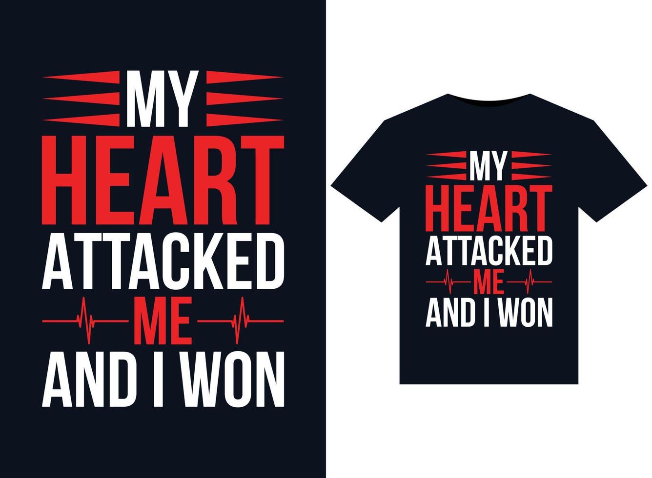 My Heart Attacked Me And I Won illustrations for print-ready T-Shirts design vector