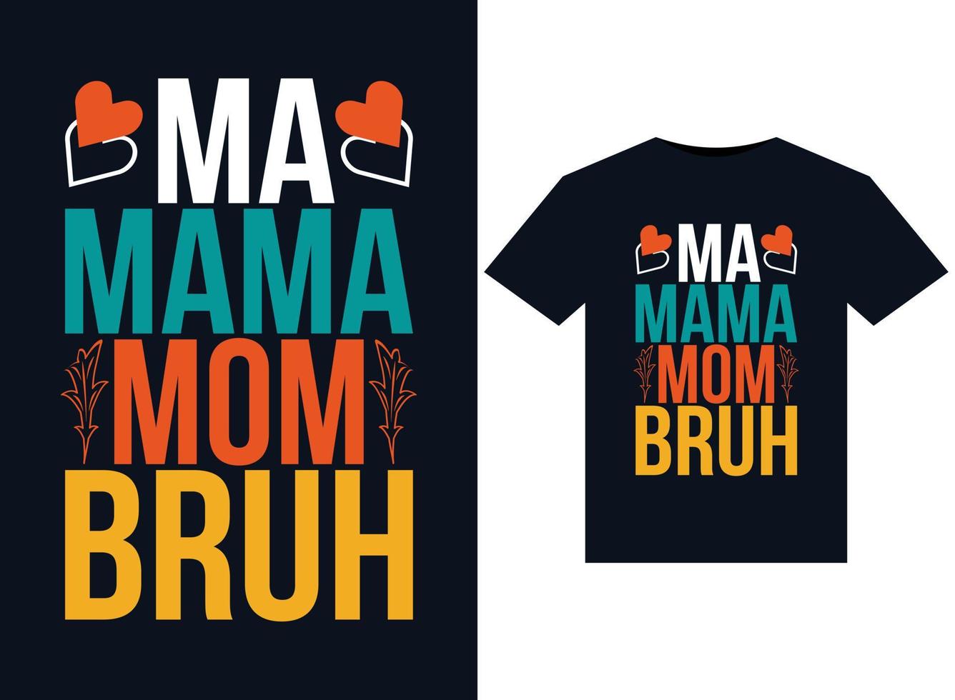 Ma Mama Mom Bruh illustrations for print-ready T-Shirts design vector