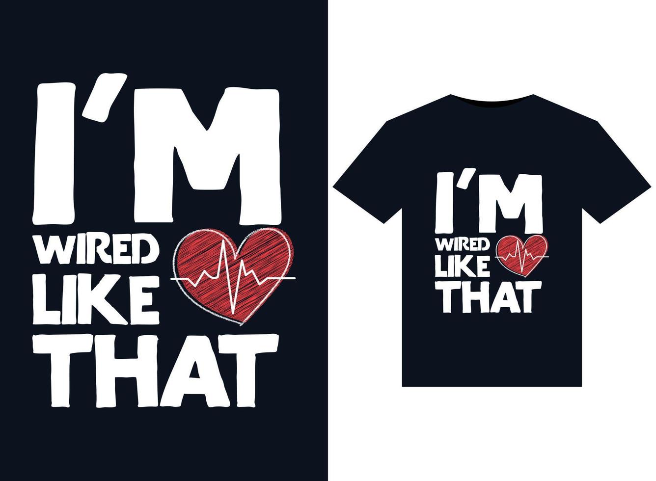 I'm Wired Like That illustrations for print-ready T-Shirts design vector