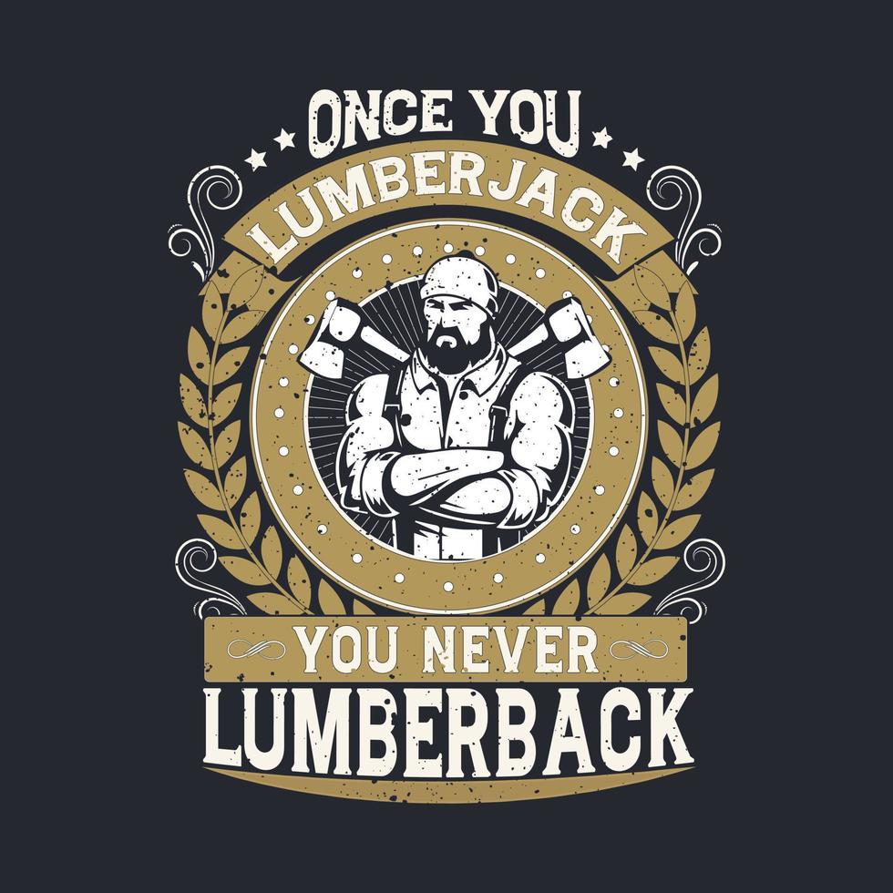 Once You Go Lumberjack - Hipster Shirt Design! Once You Go Lumberjack - Hipster Shirt Design!
