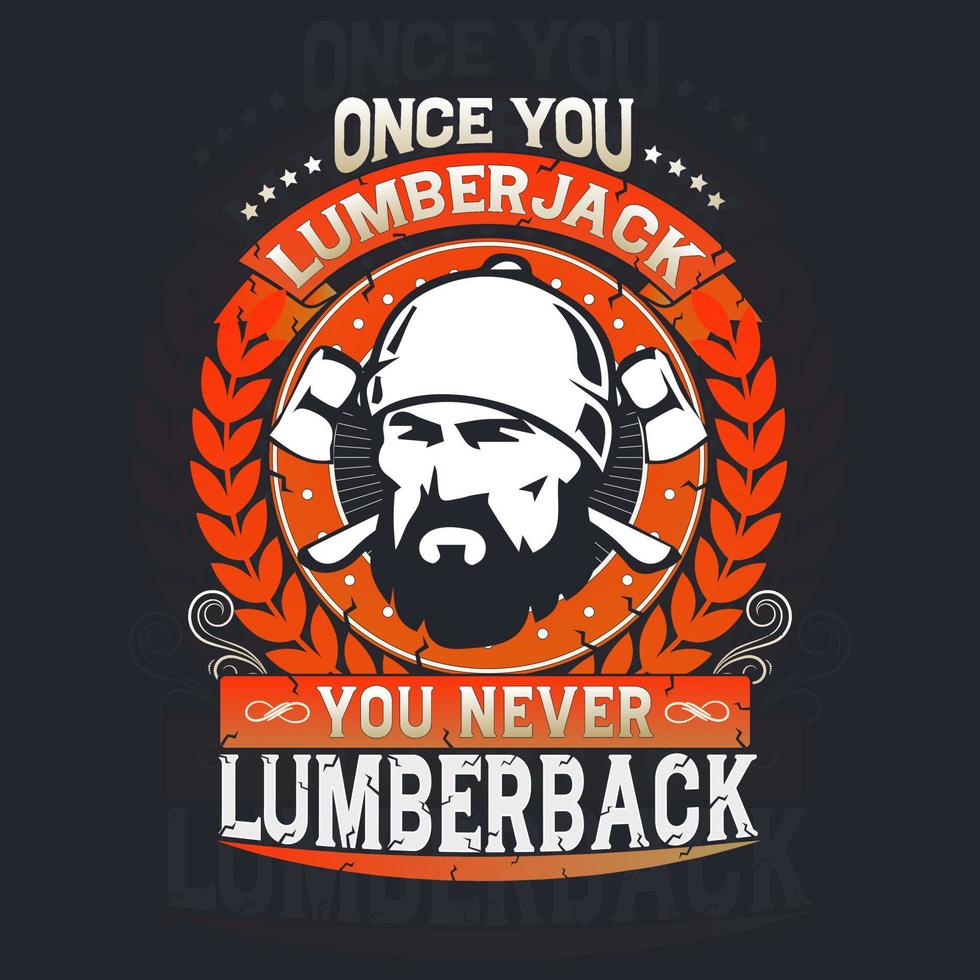 Once You Lumberjack You Never Lumberback. Woodworkers festival poster template. Design element for emblem, sign, label, poster. Vector illustration