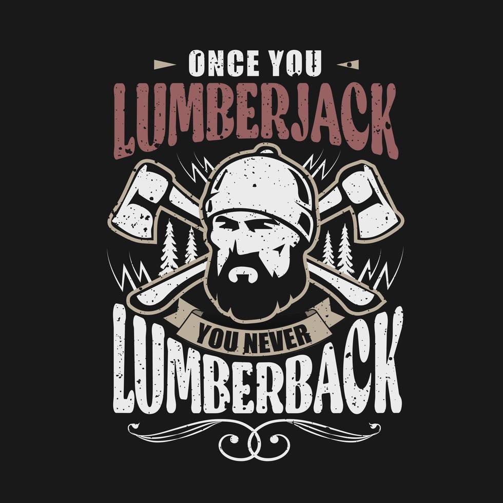 Once You Lumberjack You Never Lumberback. Woodworkers festival poster template. Design element for emblem, sign, label, poster. Vector illustration