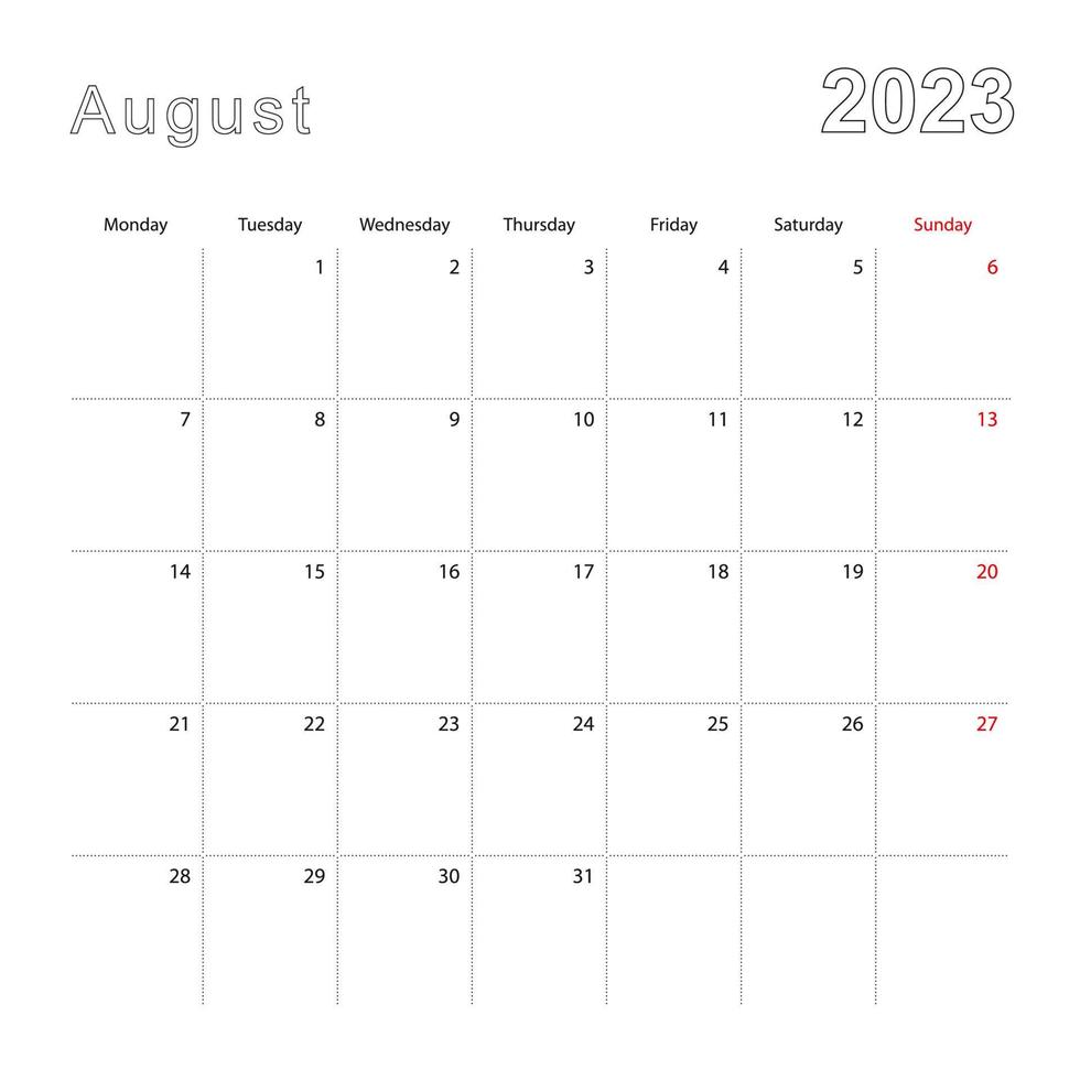 Simple wall calendar for August 2023 with dotted lines. The calendar is in English, week start from Monday. vector