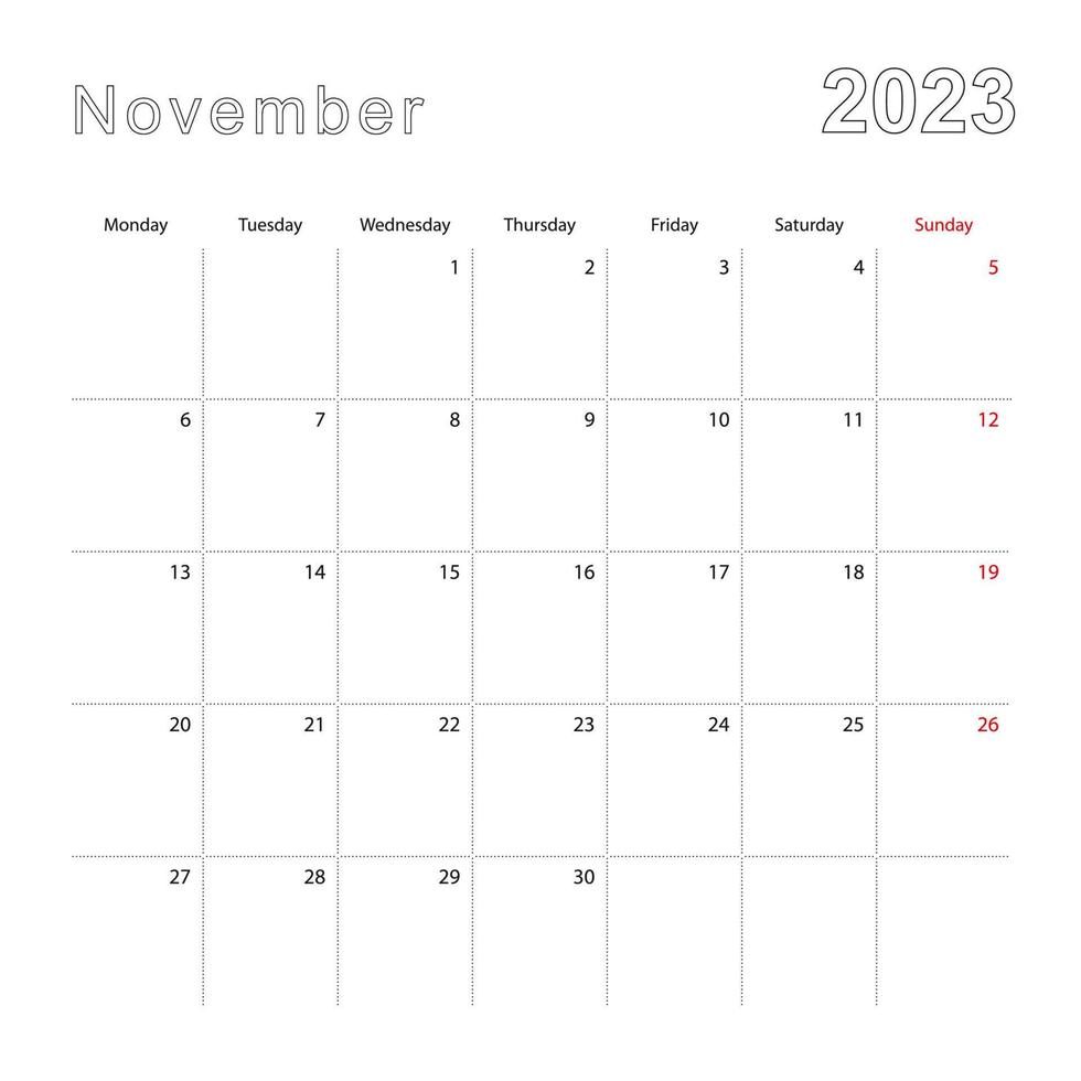 Simple wall calendar for November 2023 with dotted lines. The calendar is in English, week start from Monday. vector