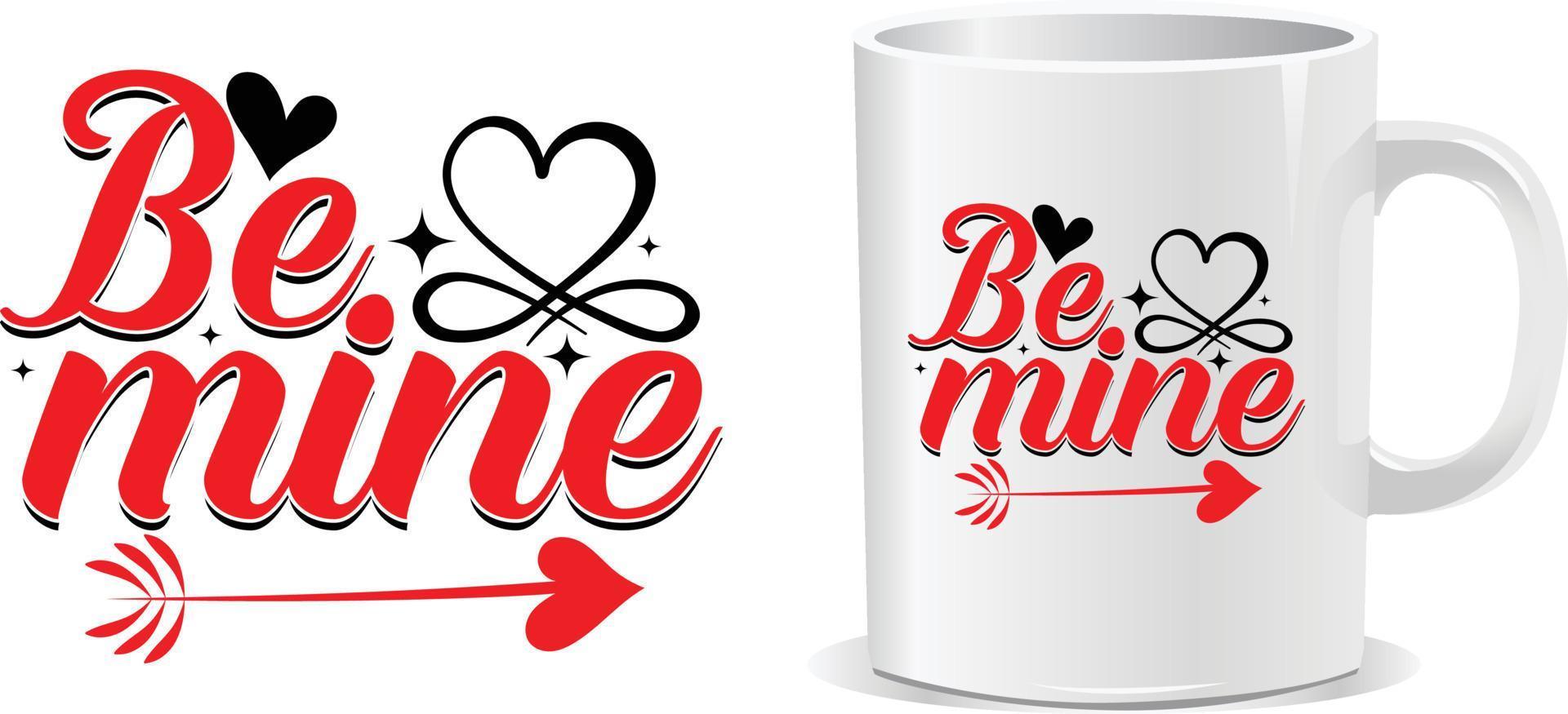 Be mine Happy valentine's day quotes mug design vector