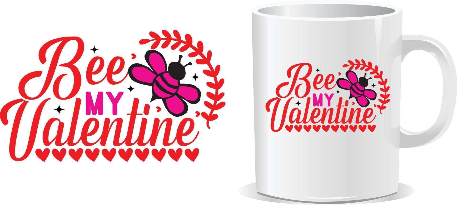 Bee my valentine's day quotes mug design vector