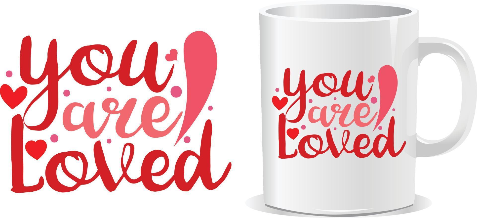 You are loved Happy valentine's day quotes mug design vector