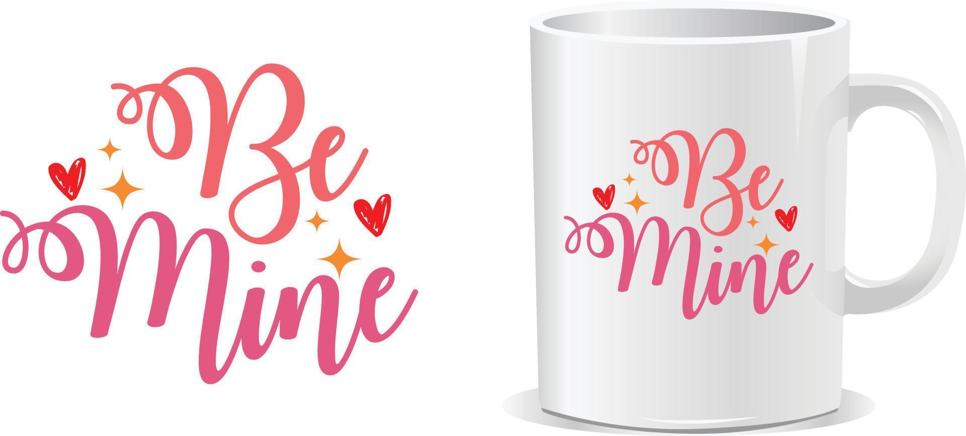Be mine Happy valentine's day quotes mug design vector
