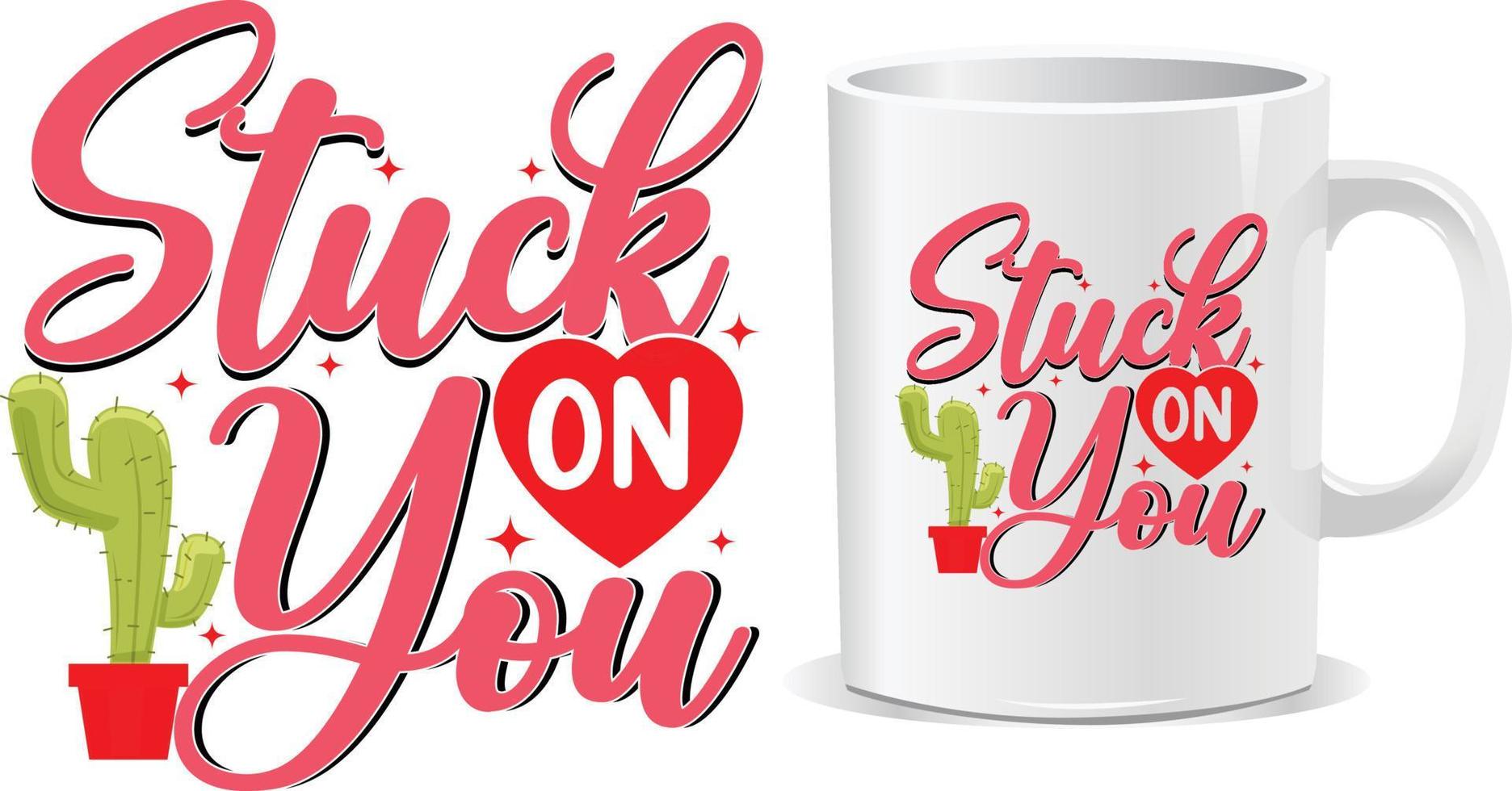 Stuck on you Happy valentine's day quotes mug design vector
