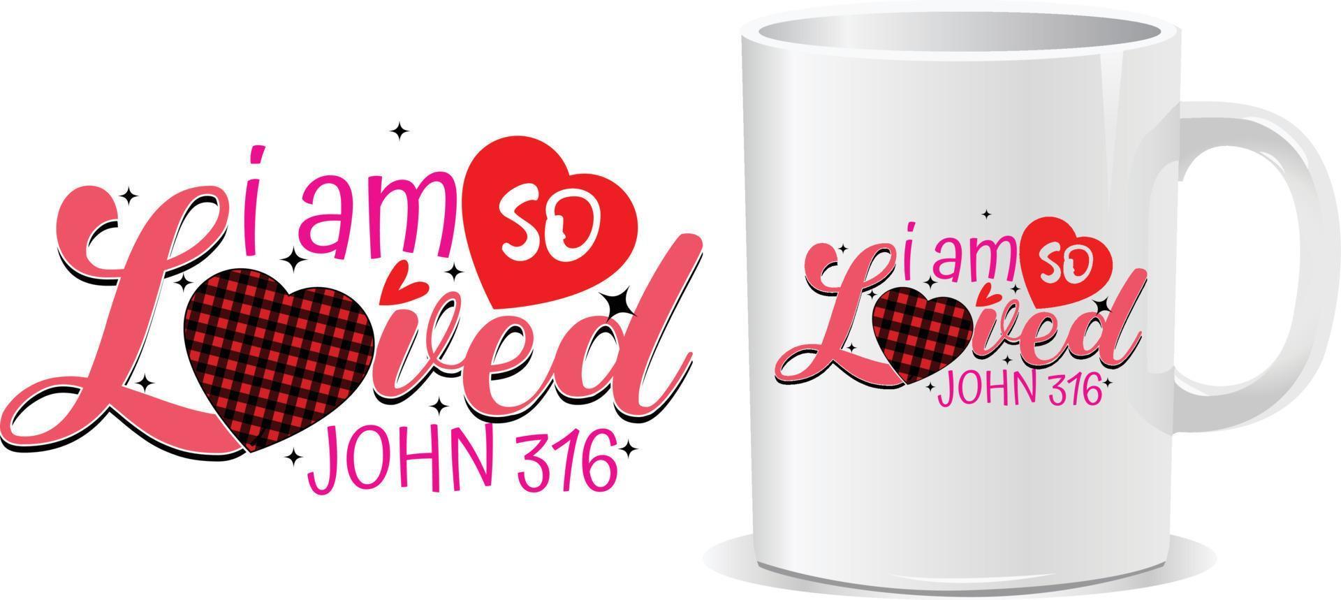 I am so loved Happy valentine's day quotes mug design vector