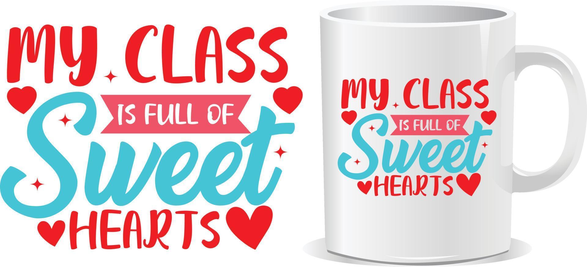 My class full of sweetheart Happy valentine's day quotes mug design vector