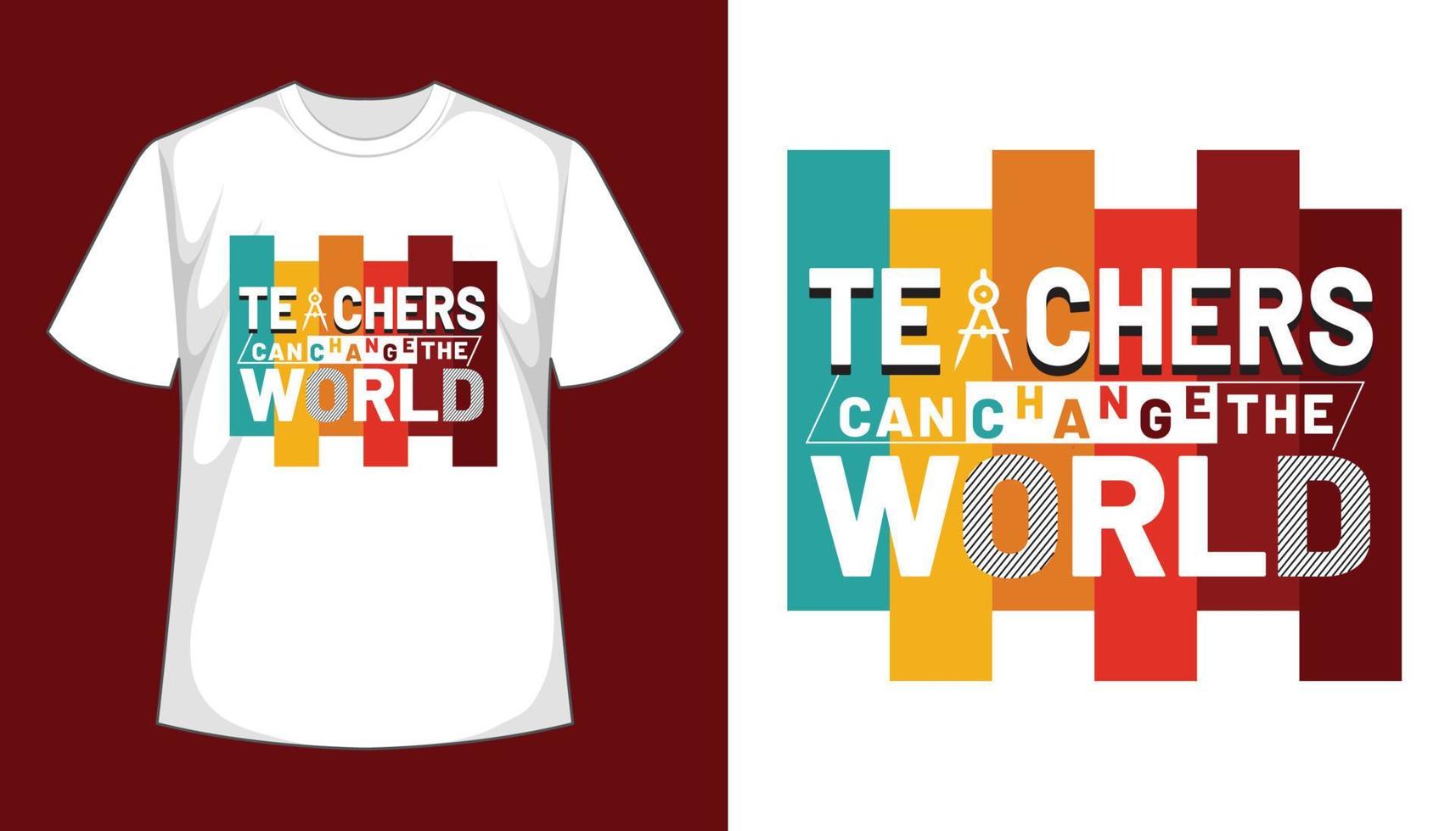 Teachers Can Change The World- Creative Tshirt Design vector