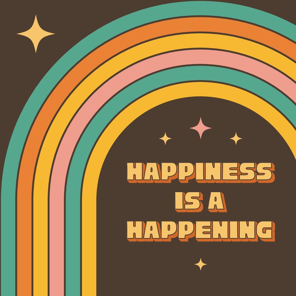 Slogan motivacional maravilloso de los años 70 en estilo retro. arte psicodélico del arco iris. la felicidad es un acontecimiento vector