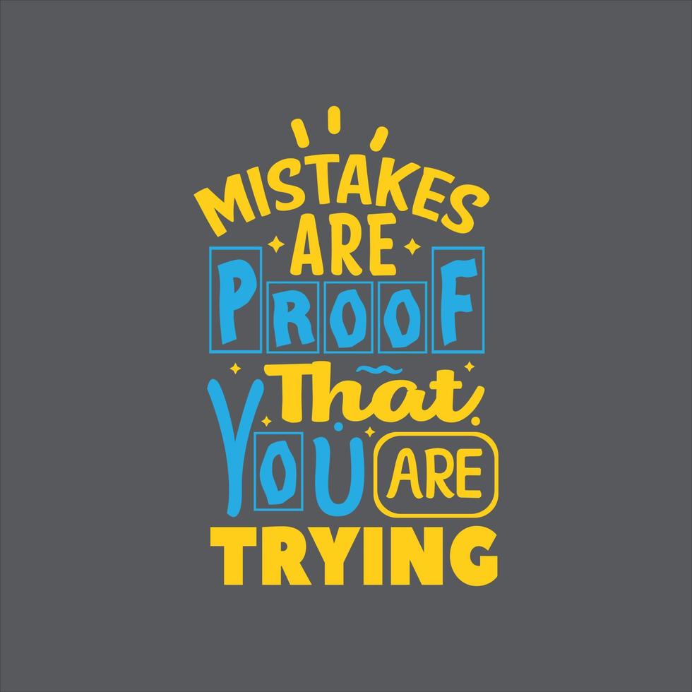 Mistakes are proof that you are trying typography lettering for t shirt vector