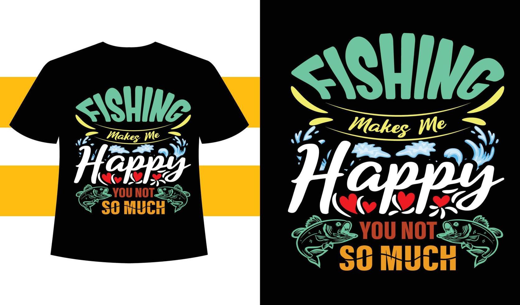 FISHING MAKES ME  T-SHIRT vector