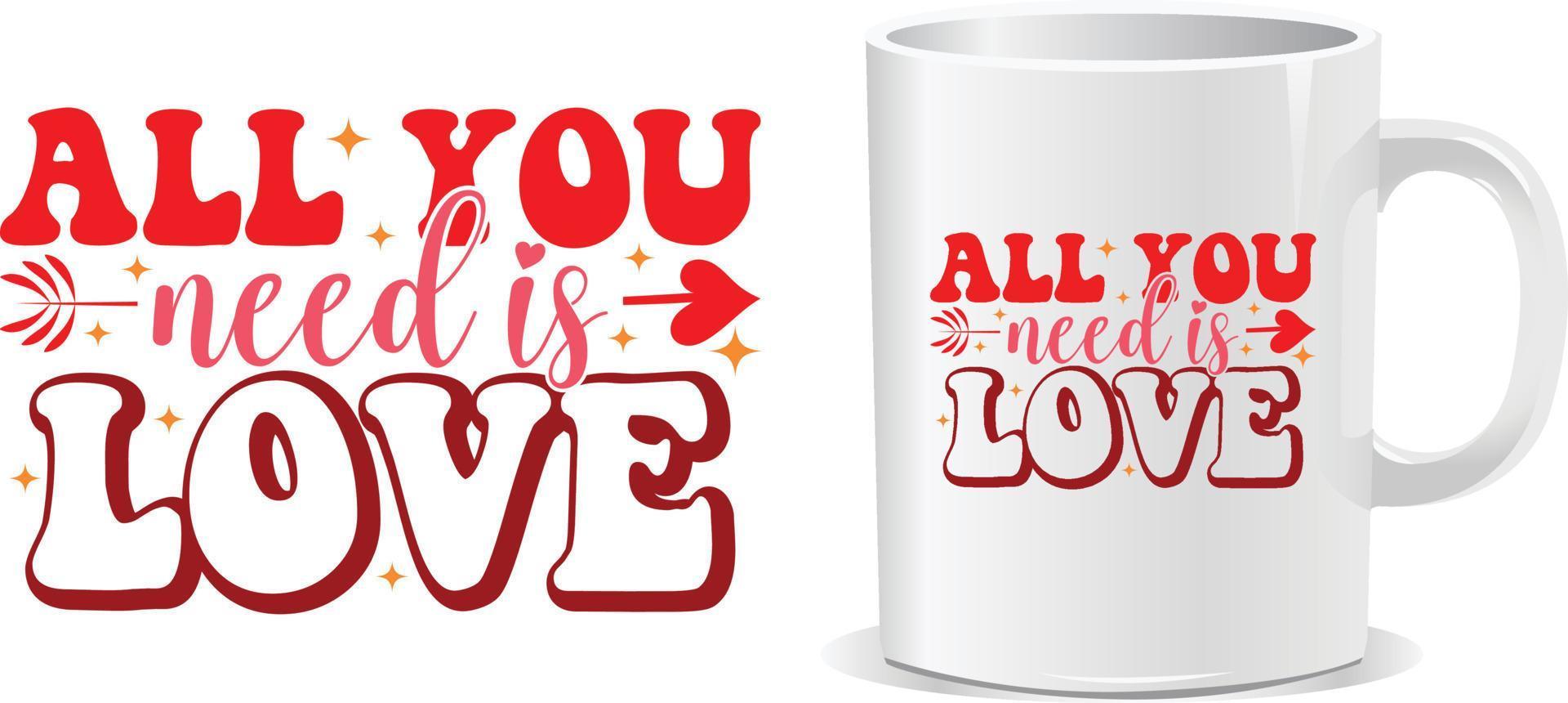 All you need love Happy valentine's day quotes mug design vector