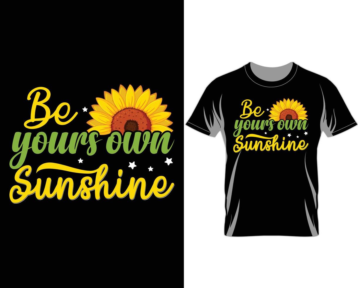 Be your own sunshine Sunflower T shirt design vector