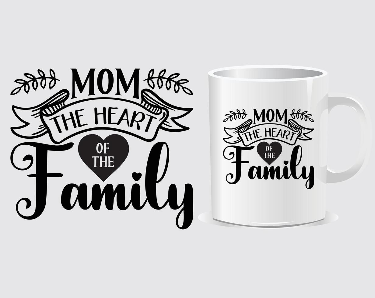 Mom the heart of the family Mother's Day quote mug design vector