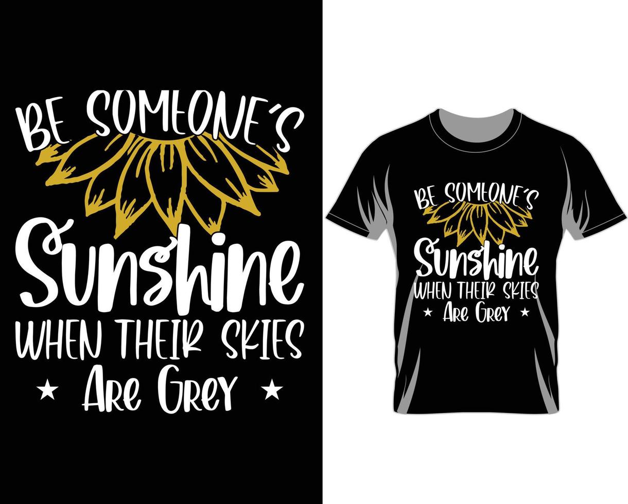 Be someone's sunshine Sunflower T shirt design vector