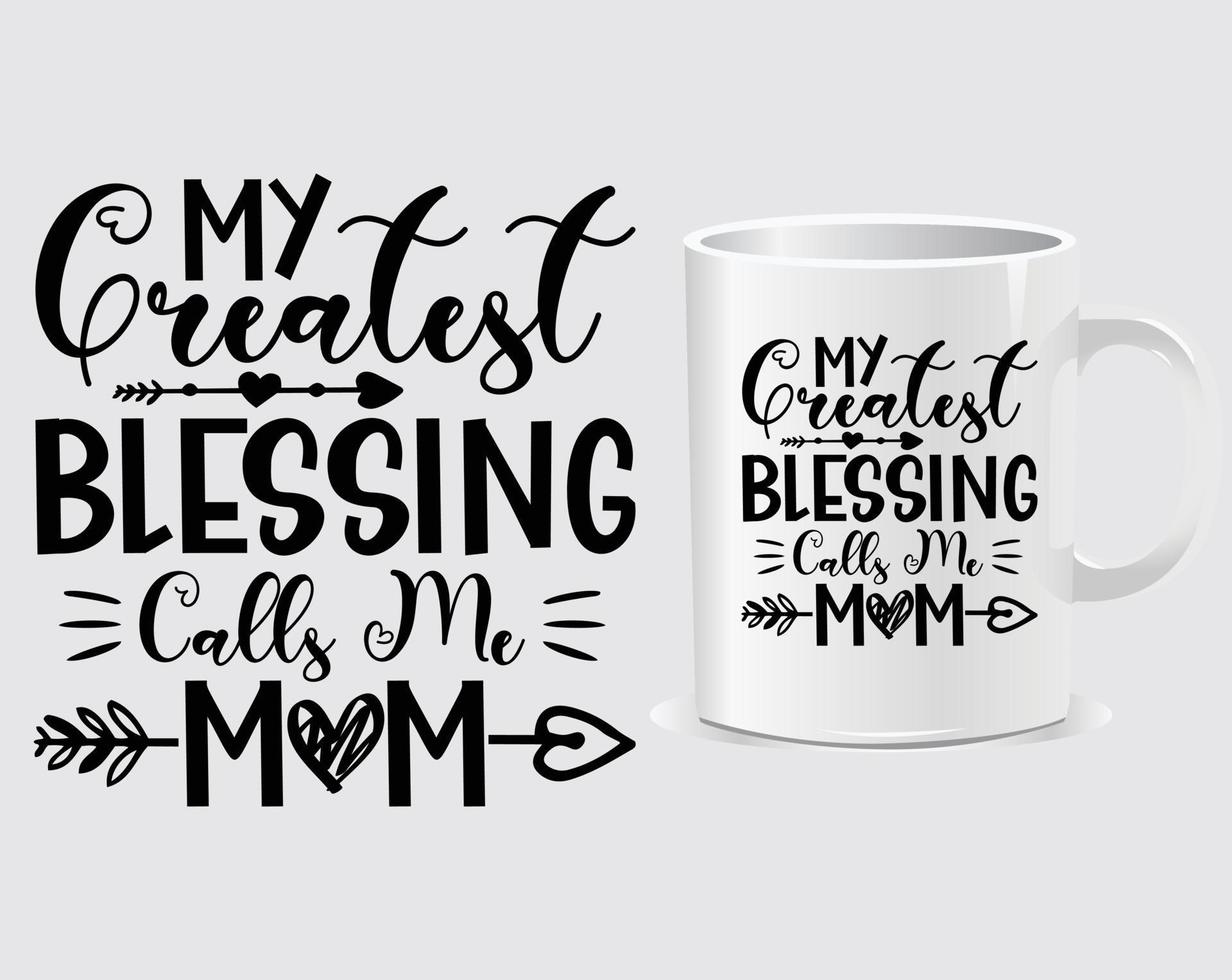 My greatest blessing call me mom Mother's Day quote mug design vector