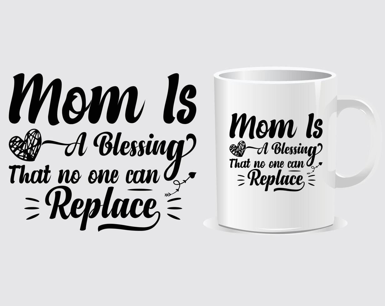 Mom is a blessing Mother's Day quote mug design vector