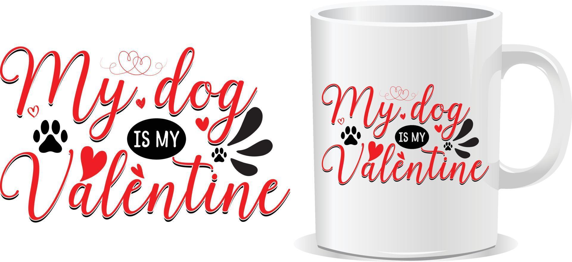 My dog is my valentine's day quotes design vector