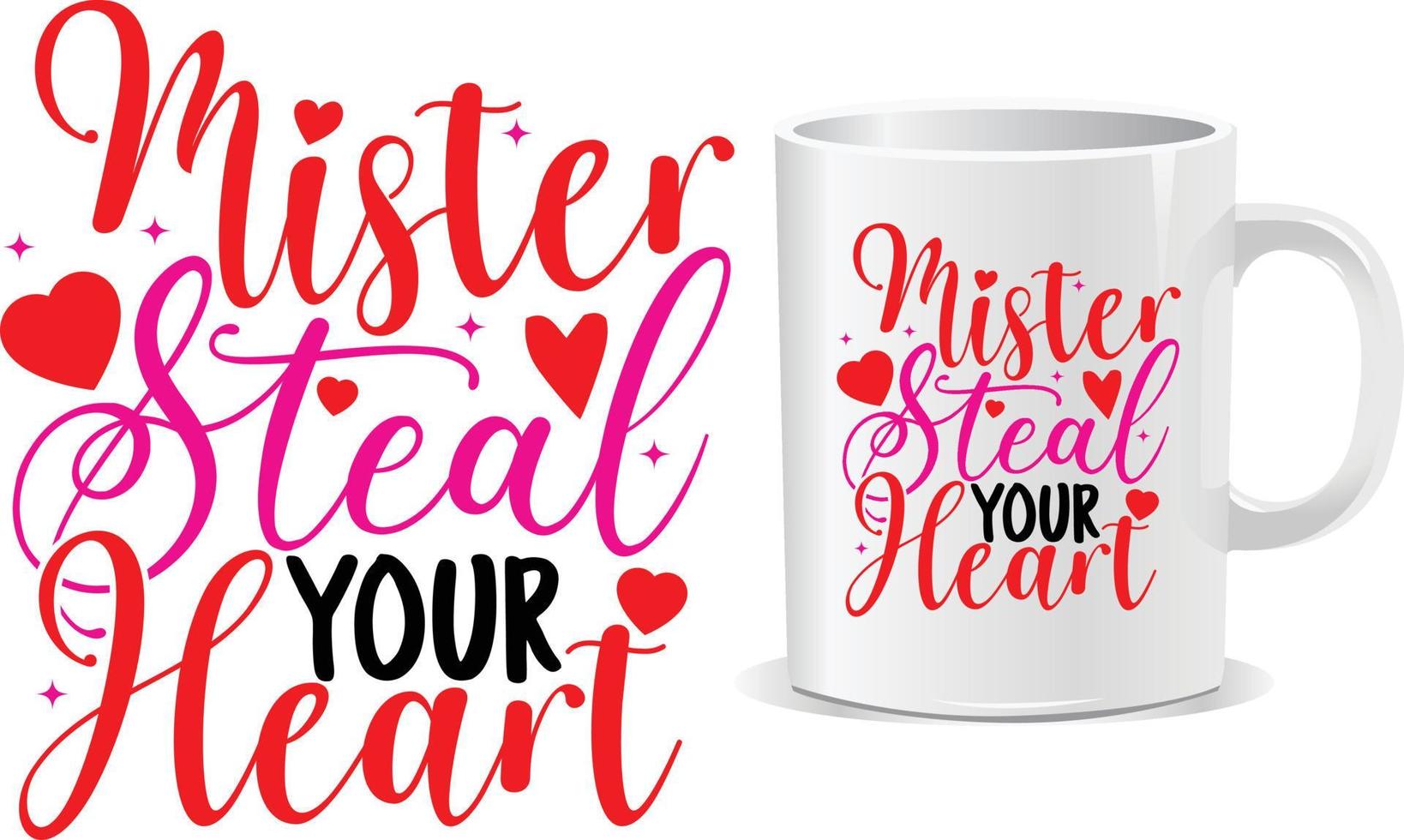 Mister steal your heart Happy valentine's day quotes mug design vector