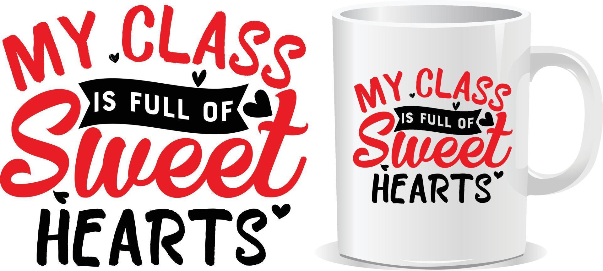 My class is full of sweetheart Happy valentine's day quotes mug design vector