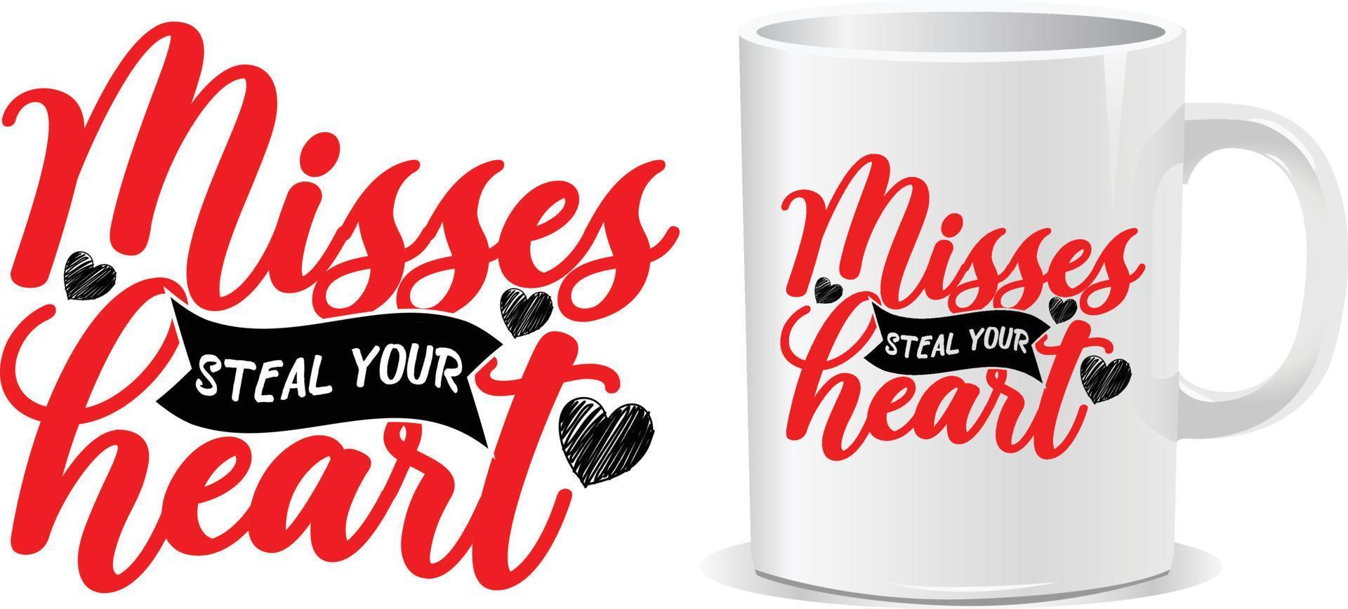 Misses steal your heart Happy valentine's day quotes mug design vector