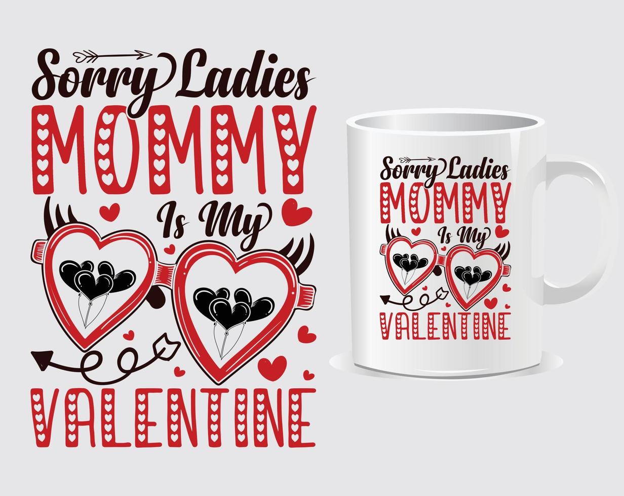 Sorry lady's mommy is my Happy valentine's day mug design vector