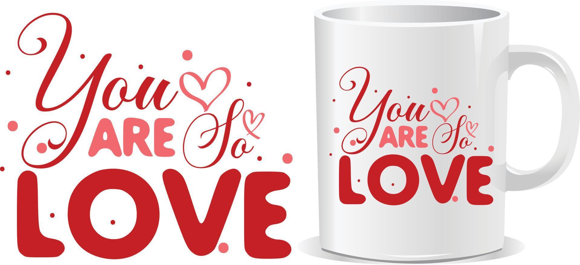 You are so love Happy valentine's day quotes design vector