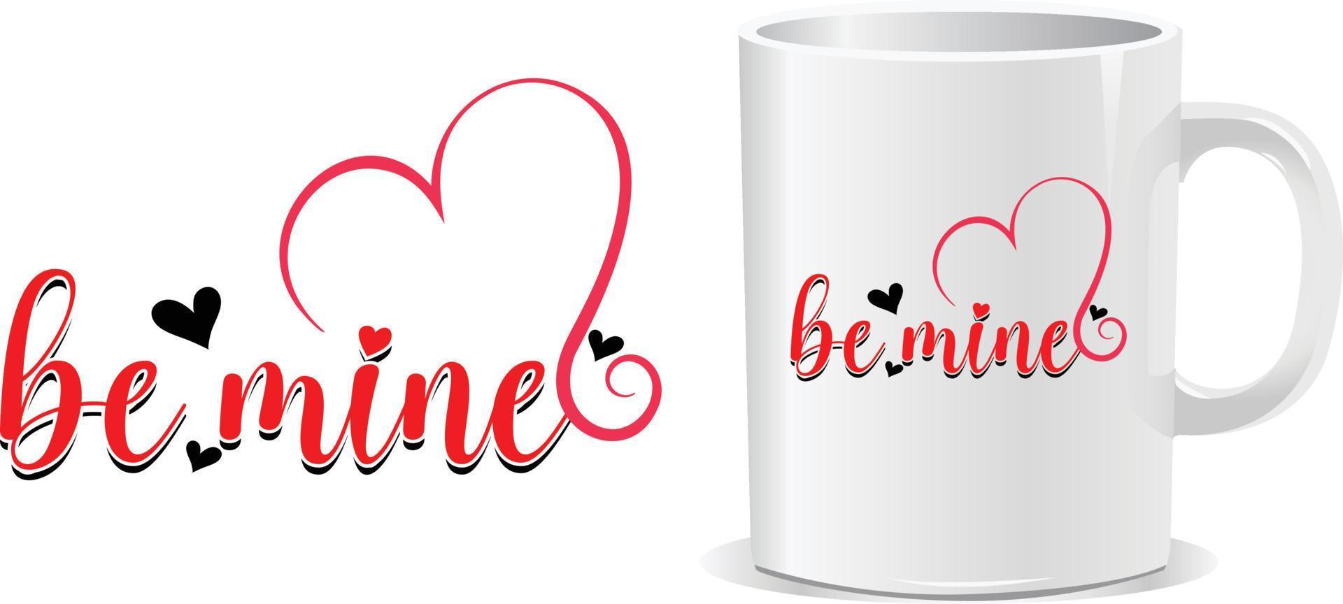 Be mine Happy valentine's day quotes mug design vector