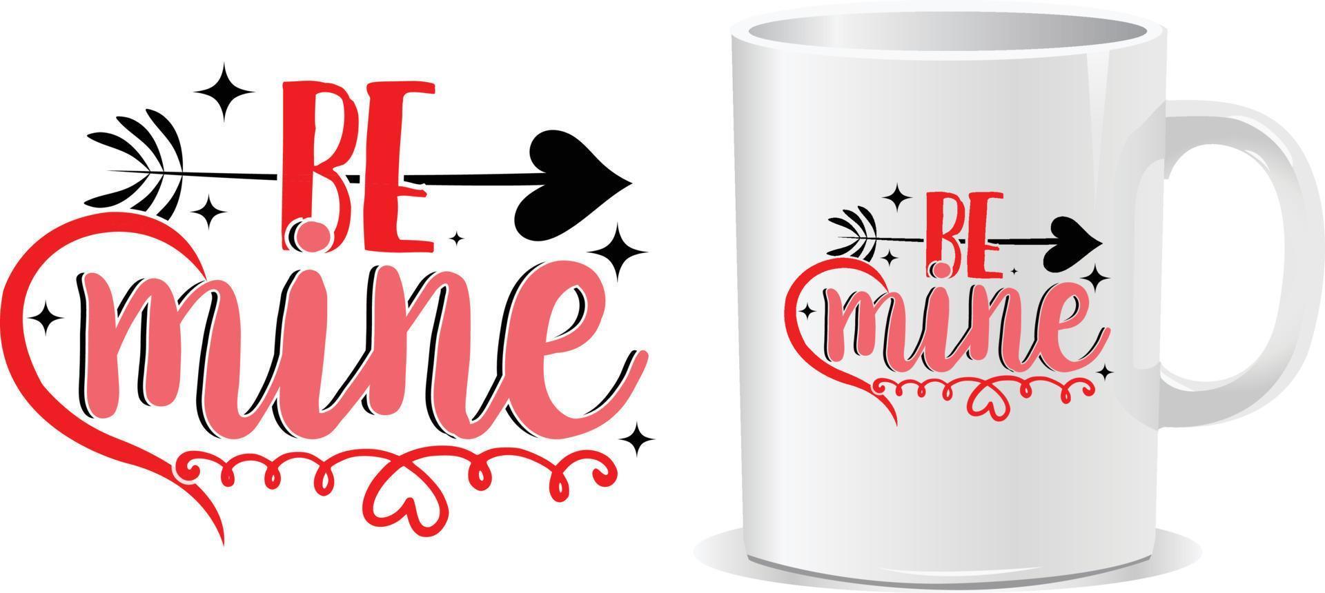 Be mine Happy valentine's day quotes mug design vector