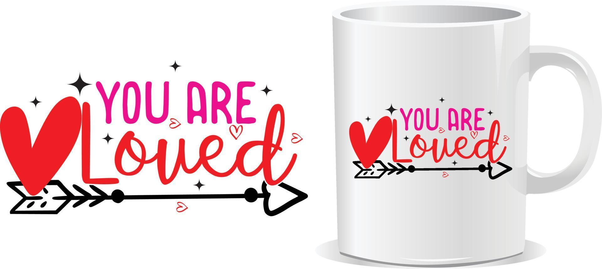 You are loved Happy valentine's day quotes mug design vector