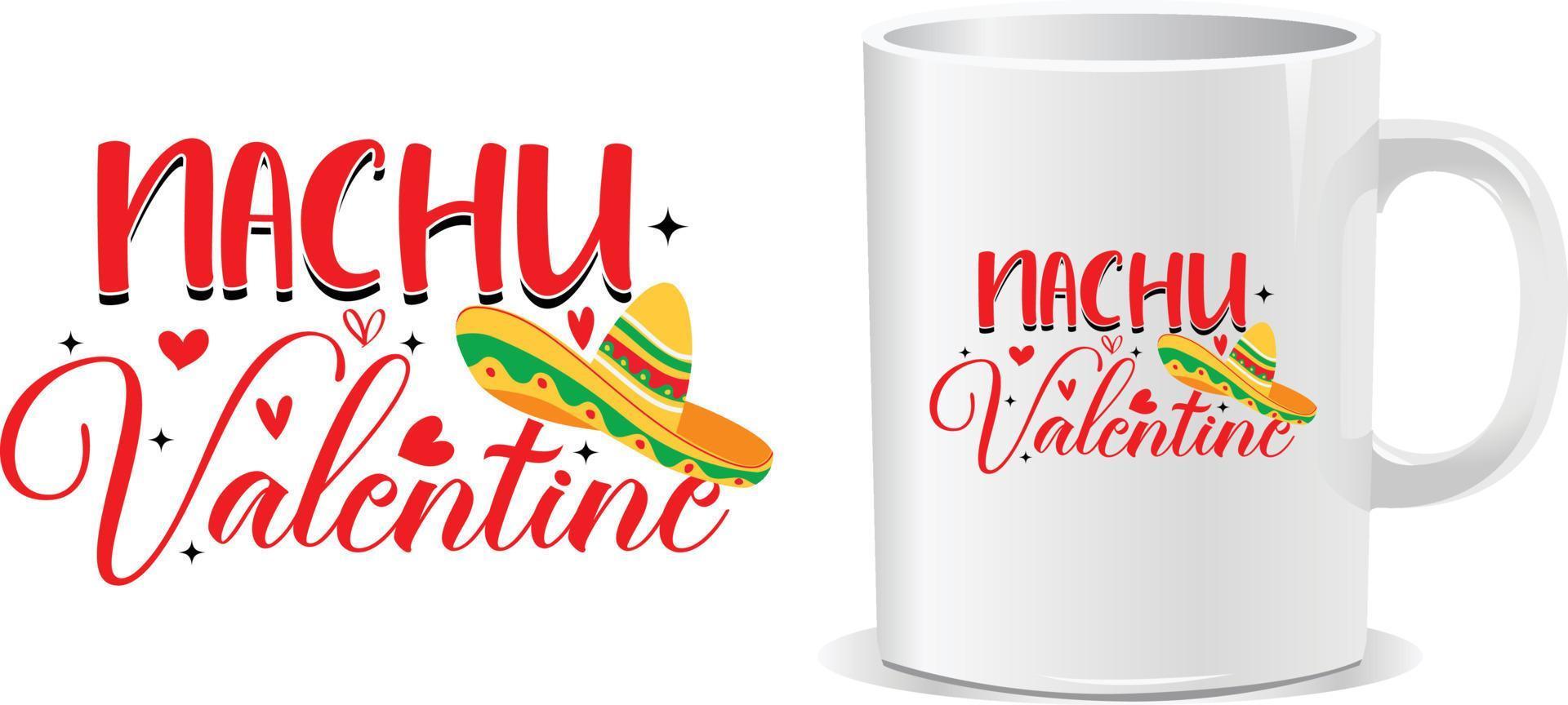 Nacho Happy valentine's day quotes mug design vector