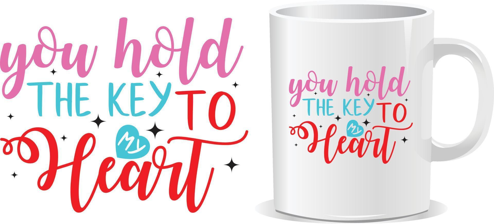 You hold the key Happy valentine's day quotes mug design vector
