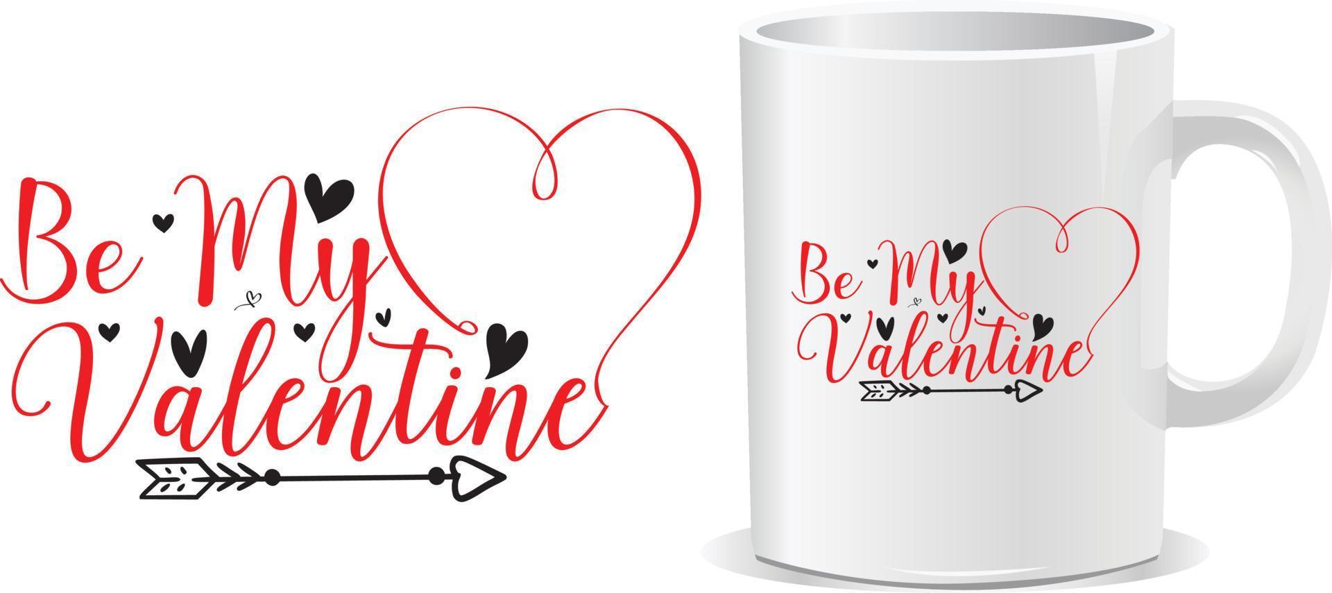Be my valentine's day quotes mug design vector