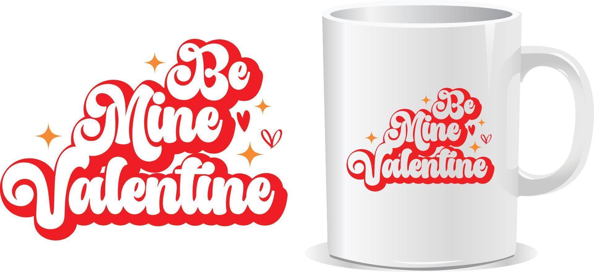 Be mine valentine's day quotes mug design vector