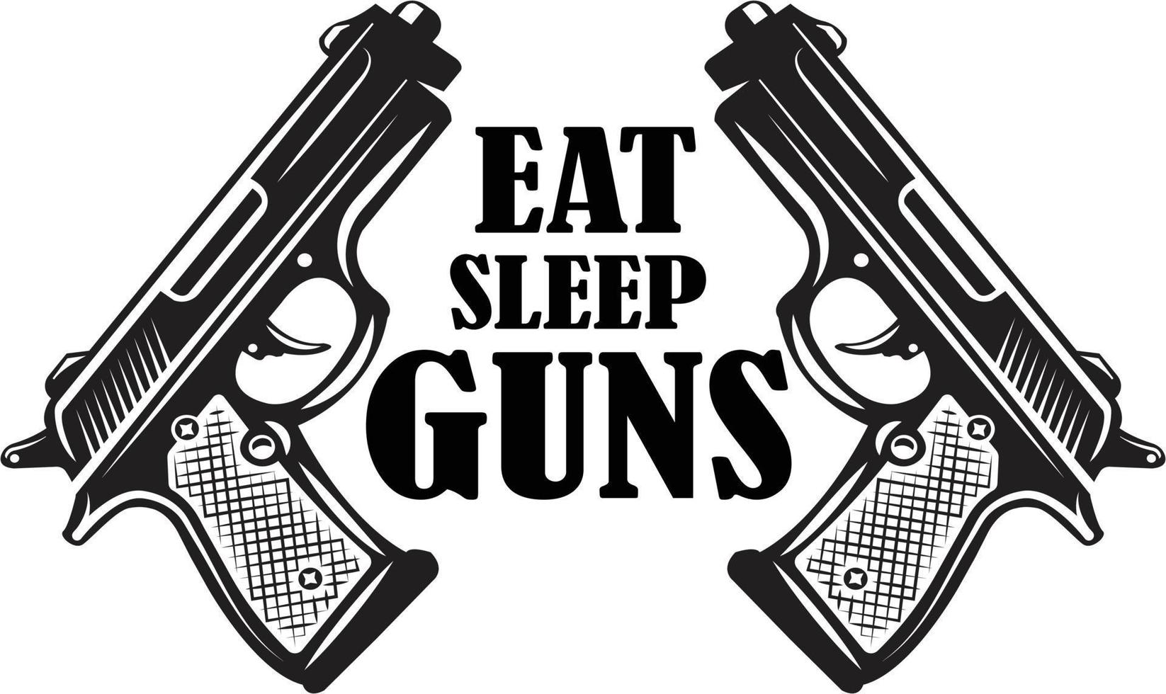 Eat Sleep Guns vector