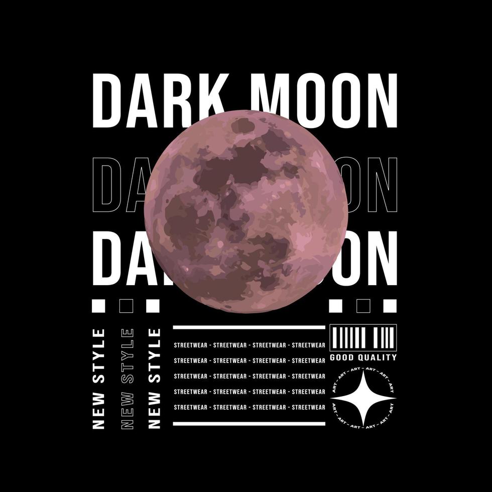 Streetwear Design. For Print Designs for Shirts, Jackets, Sweaters and More. Dark Moon Text Slogan. Moon Vector Element.